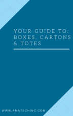 Your Guide To: Boxes, Cartons & Totes